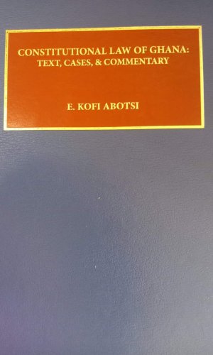 Constitutional Law of Ghana: Text, Cases and Commentary - Supreme Court Rulings & 1992 Constitution Analysis