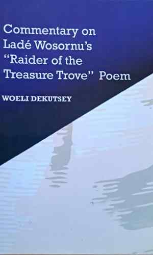 Commentary on Lade Wosornu’s ‘Raider of the Treasure Trove’ Poem - BECE/WASSCE Literature Guide