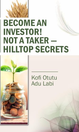 Become an Investor! Not a Taker — HillTop Secrets - Financial Wisdom Guide to Generosity, Leadership & Kingdom Impact