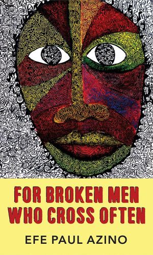 For Broken Men Who Cross Often - Echezonachukwu Nduka’s Poetry on Love, Migration & Masculinity