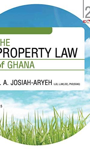 The Property Law of Ghana - Land Ownership, Mortgages & Conveyancing Textbook