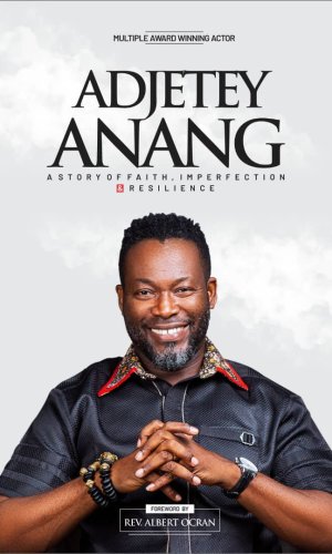 Adjetey Anang: The Story of Faith, Imperfection and Resilience - Ghanaian Actor’s Inspirational Memoir