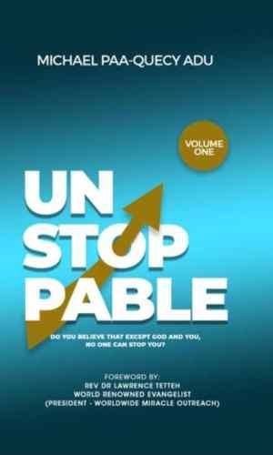 Unstoppable: Do You Believe That Except God and You, No One Can Stop You? (Volume 1) - Faith Declarations & Goal Setting