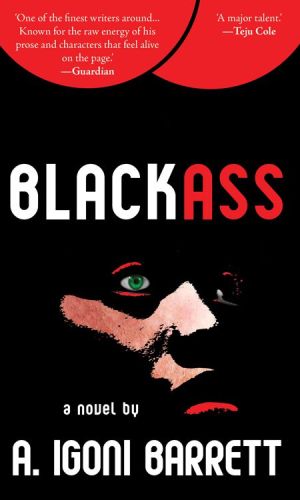 Blackass - A. Igoni Barrett’s Kafkaesque Satire on Race & Identity in Lagos