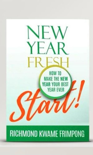 New Year Fresh Start! - Motivational Guide to Resolutions, Renewal & Lifelong Transformation