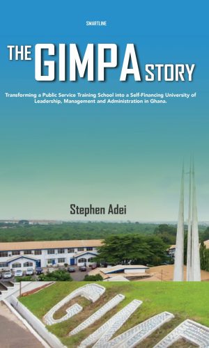 The GIMPA Story: Transforming a Public Service Training School into a Self-Financing University of Leadership, Management, and Administration in Ghana - Institutional Evolution & Governance