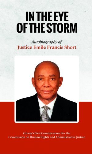 In the Eye of the Storm: Autobiography of Justice Emile Francis Short (Hardcover) - CHRAJ & UN Tribunal Memoirs