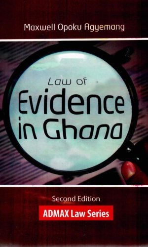 Law of Evidence in Ghana (Admax Law Series) - Hearsay, Confessions & Corroboration Simplified