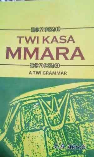 Twi Kasa Mmara: A Twi Grammar - Comprehensive Asante & Akuapem Reference