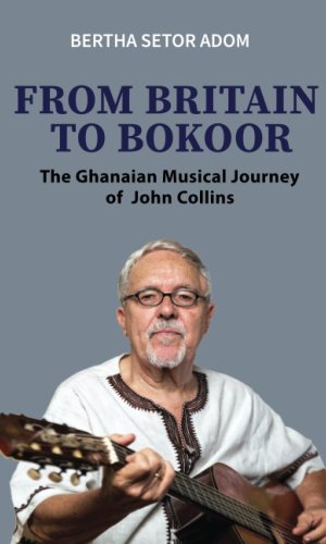 From Britain to Bokoor: The Ghanaian Musical Journey of John Collins - Highlife & Afrobeat Ethnomusicology