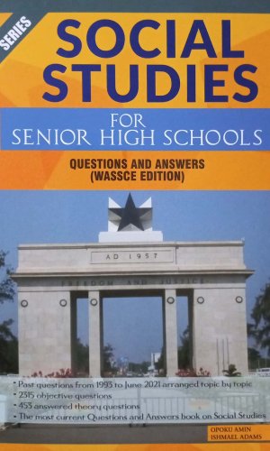 A-Plus Series: Social Studies for Senior High Schools (Questions and Answers from 1993 to June 2021) - WASSCE Past Questions & Model Answers