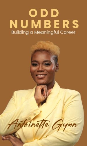 Odd Numbers: Building a Meaningful Career - Non-Linear Success Stories from Ghanaian Professionals