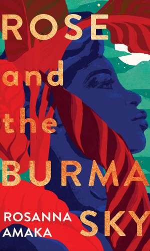 Rose and the Burma Sky - WWII Historical Fiction of Ghanaian Soldiers in Southeast Asia