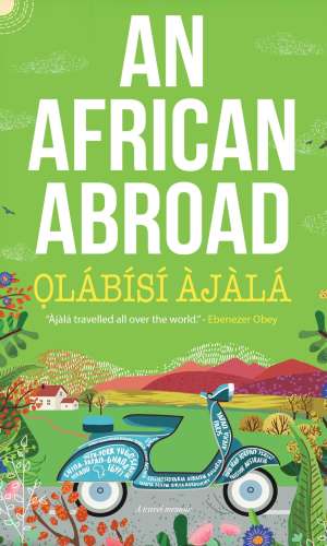 An African Abroad: A Travel Memoir - Hilarious & Insightful Expat Adventures Across Continents