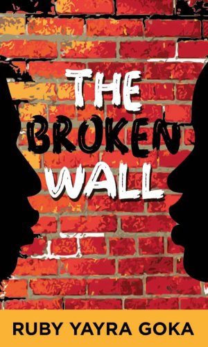 The Broken Wall - Allegorical Novel on Division, Reconciliation & Healing in Society