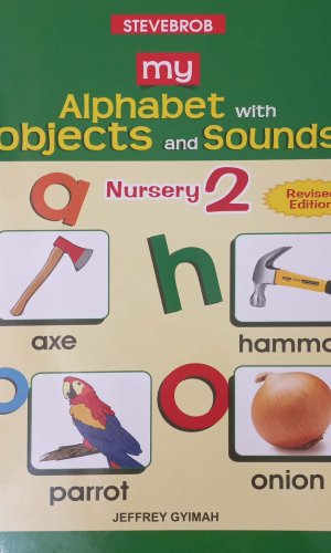 Stevebrob: My Alphabet with Objects and Sounds – Nursery 2 (Revised Edition) - Phonics with Ghanaian Context