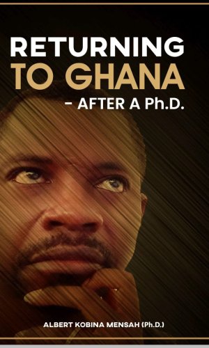 Returning to Ghana After a Ph.D - Reverse Brain Drain Memoir of Academia & National Service