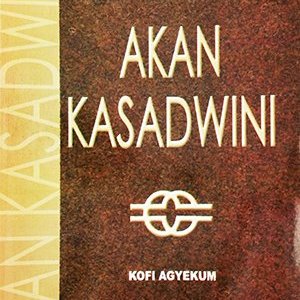 Akan Kasadwini (Akan Oral Literature) - 100+ Proverbs, Folktales & Dirges