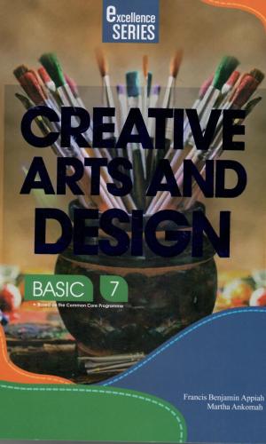 Excellence Series: Creative Arts & Design for Junior High Schools (Basic 7-9) - NaCCA Visual & Performing Arts