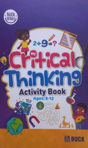 My Critical Thinking Activity Book (Ages: 8 – 12) - Logic Puzzles, Riddles & Ghanaian Scenarios