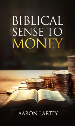 Biblical Sense to Money - Christian Finance Guide to Wealth, Stewardship & Kingdom Prosperity