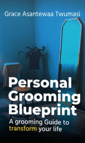 Personal Grooming Blueprint: A Grooming Guide to Transform Your Life - Etiquette, Style & Confidence Mastery