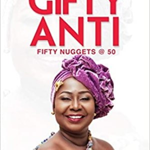 Fifty Nuggets @ 50 - Life, Leadership & Legacy Wisdom from a Ghanaian Elder