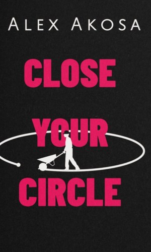 Close Your Circle - Building Strong Relationships, Boundaries & Inner Peace
