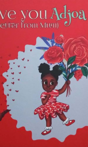 I Love You Adjoa: A Letter from Mum (Hardcover) - Tender Ghanaian Mother-Daughter Keepsake Book