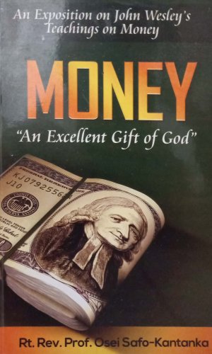Money: An Excellent Gift of God – An Exposition on John Wesley’s Teachings on Money - Methodist Financial Ethics