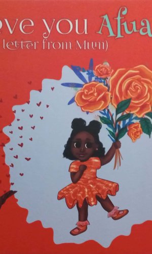 I Love You Afua: A Letter from Mum (Hardcover) - Ghanaian Day-Name Mother-Daughter Keepsake Gift