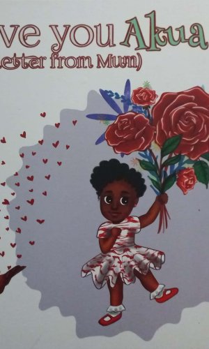I Love You Akua: A Letter from Mum (Hardcover) - Tender Sunday-Born Girl Keepsake with Twi Proverbs