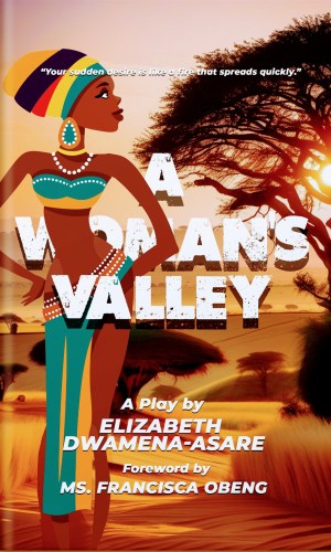 A Woman’s Valley - Empowering Poetry on Femininity, Strength & African Womanhood