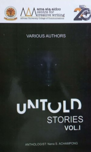Untold Stories: Volume I - Oral Histories of Ghana’s Unsung Heroes & Heroines