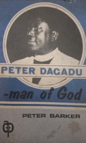 Peter Dagadu: Man of God - Biography of Ghana’s Pentecostal Pioneer & Healing Crusades