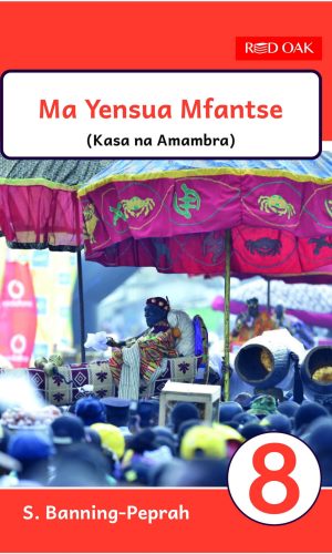 Red Oak: Ma Yensua Mfantse Learner’s Book 8 - SHS 2 Fante Literature & Grammar