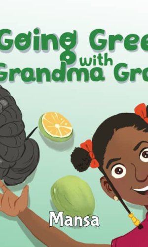Going Green with Grandma Grace (SDG Changemakers Series) - Eco-Friendly Children’s Story on Recycling & Nature