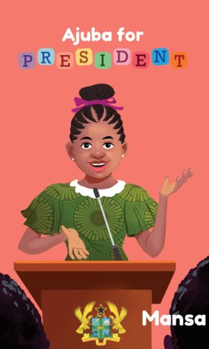 Ajuba for President (SDG Changemakers Series) - Youth Leadership & SDG 16 Peace Justice Kids’ Civic Book