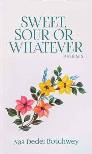 Sweet, Sour or Whatever - Poetry on Love’s Seasons in Accra