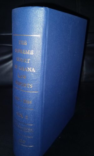 The Supreme Court of Ghana Law Reports: 2015-2016 (Volume 2) - Authoritative Judgments & Headnotes