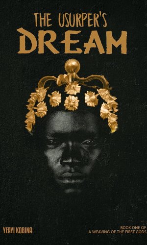 The Usurper’s Dream (Weaving of the First Gods #1) - Epic African Fantasy on Power, Destiny & Ancient Deities