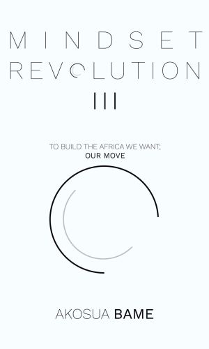 Mindset Revolution III: To Build the Africa We Want; Our Move - Youth Activism & Pan-Africanism