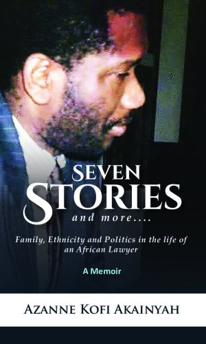 Seven Stories and More: Family, Ethnicity and Politics in the Life of an African Lawyer – A Memoir - Legal & Political Autobiography