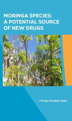 Moringa Species: A Potential Source Of New Drugs - Pharmacological Research on Ghana’s Miracle Tree