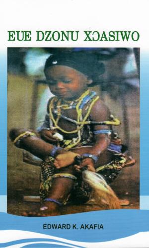 Eʋe Dzonu Xɔasiwo (Eʋe) - Ewe Proverbs & Idiomatic Expressions