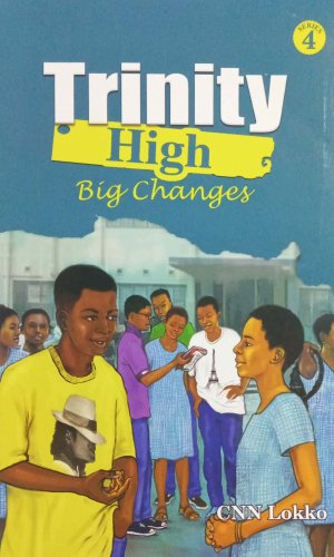 Trinity High: Big Changes (Trinity High Vol 4) - SHS Drama, JAMB Results & University Dreams