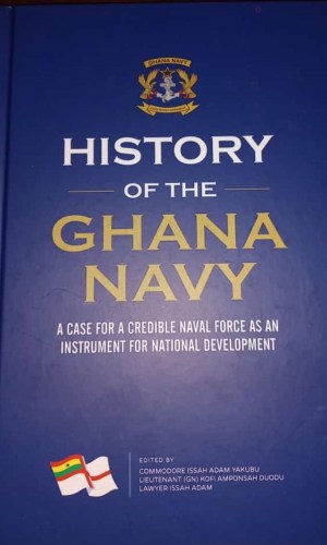 History of the Navy: A Case for a Credible Naval Force as an Instrument for National Development (Hardcover) - GNS Seth Anthony to 2023