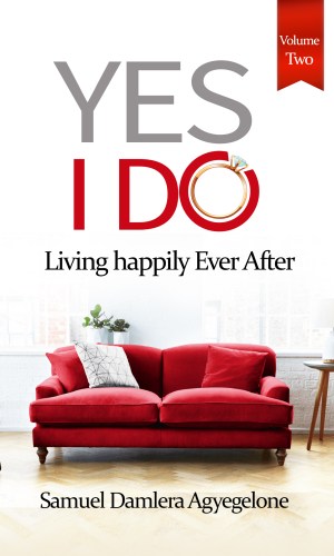 Yes I Do (Vol. 2): Living Happily Ever After - Marriage Maintenance Guide