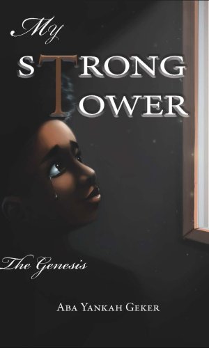 My Strong Tower: The Genesis - Prophetic Worship Devotional & Prayer Declarations