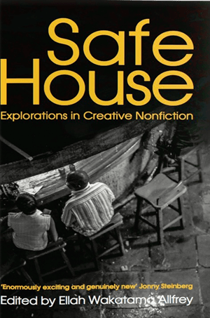 Safe House: Explorations in Creative Nonfiction